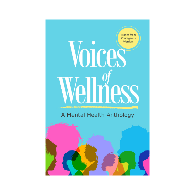 Voices of Wellness: A Mental Health Anthology